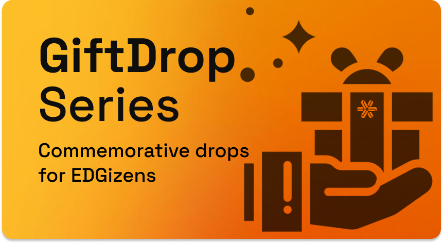 GiftDrop is a series of free commemorative mint drops for the EDGizens!